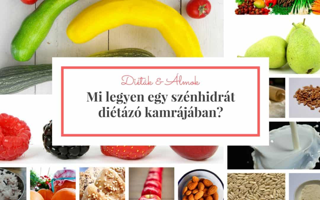 Mi legyen a szénhidrát diétázó kamrájában?